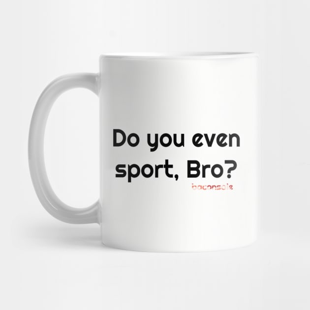Sport, Bro? by baconsale
